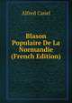 Blason Populaire De La Normandie (French Edition), Alfred Canel 