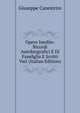 Opere Inedite: Ricordi Autobiografici E Di Familglia E Scritti Vari (Italian Edition), Giuseppe Canestrini 