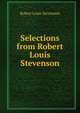 Selections from Robert Louis Stevenson, Stevenson, Robert Louis, 1850-1894 