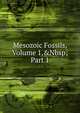 Mesozoic Fossils, Volume 1,&Nbsp;Part 1, 