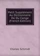 Petit Supplement Au Dictionnaire De Du Cange (French Edition), Charles Schmidt 