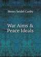 War Aims & Peace Ideals, Canby, Henry Seidel 