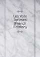 Les Voix Intimes (French Edition), 