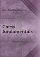 Chess fundamentals, Jose Raul Capablanca 