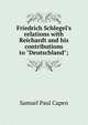 Friedrich Schlegel's relations with Reichardt and his contributions to "Deutschland";, Samuel Paul Capen 