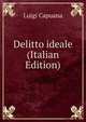 Delitto ideale (Italian Edition), Luigi Capuana 