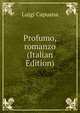 Profumo, romanzo (Italian Edition), Luigi Capuana 