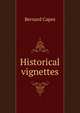 Historical vignettes, Bernard Capes 
