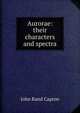 Aurorae: their characters and spectra, John Rand Capron 