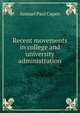 Recent movements in college and university administration, Samuel Paul Capen 