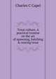 Trout culture. A practical treatise on the art of spawning, hatching & rearing trout, Charles C Capel 