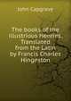 The books of the illustrious Henries. Translated from the Latin by Francis Charles Hingeston, John Capgrave 