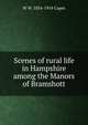 Scenes of rural life in Hampshire among the Manors of Bramshott, W W. 1834-1914 Capes 