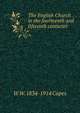 The English Church in the fourteenth and fifteenth centuries, W W. 1834-1914 Capes 