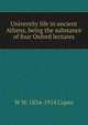 University life in ancient Athens, being the substance of four Oxford lectures, W W. 1834-1914 Capes 