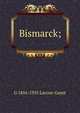 Bismarck;, G 1856-1935 Lacour-Gayet 