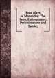 Four plays of Menander: The hero, Epitrepontes, Periceiromene and Samia;, 