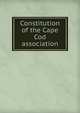 Constitution of the Cape Cod association, 