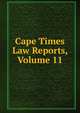 Cape Times Law Reports, Volume 11, 