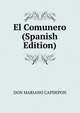 El Comunero (Spanish Edition), DON MARIANO CAPDEPON 