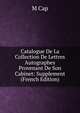 Catalogue De La Collection De Lettres Autographes Provenant De Son Cabinet: Supplement (French Edition), M Cap 