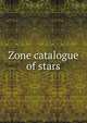 Zone catalogue of stars, 