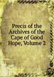 Precis of the Archives of the Cape of Good Hope, Volume 2, 