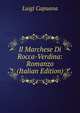 Il Marchese Di Rocca-Verdina: Romanzo (Italian Edition), Luigi Capuana 