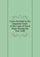 Cases Decided in the Supreme Court of the Cape of Good Hope During the Year 1880, 