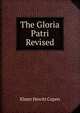 The Gloria Patri Revised, Elmer Hewitt Capen 