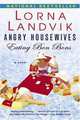 Angry Housewives Eating Bon Bons, Lorna Landvik 