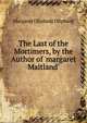 The Last of the Mortimers, by the Author of 'margaret Maitland'., Oliphant, Mrs. (Margaret), 1828-1897 