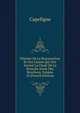 Histoire De La Restauration Et Des Causes Qui Ont Amene La Chute De La Branche Ainee Des Bourbons, Volume 10 (French Edition), Capefigue 