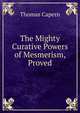 The Mighty Curative Powers of Mesmerism, Proved, Thomas Capern 