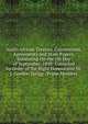 South African Treaties, Conventions, Agreements and State Papers, Subsisting On the 1St Day of September, 1898: Compiled by Order of the Right Honourable Sir J. Gordon Sprigg . Prime Minister, 