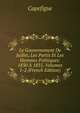 Le Gouvernement De Juillet, Les Partis Et Les Hommes Politiques: 1830 A 1835, Volumes 1-2 (French Edition), Capefigue 