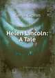 Helen Lincoln: A Tale, Carrie Capron 