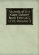 Records of the Cape Colony from February 1793, Volume 3, 