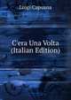 C'era Una Volta (Italian Edition), Luigi Capuana 