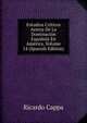 Estudios Criticos Acerca De La Dominacion Espanola En America, Volume 14 (Spanish Edition), Ricardo Cappa 