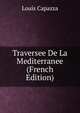 Traversee De La Mediterranee (French Edition), Louis Capazza 