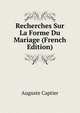 Recherches Sur La Forme Du Mariage (French Edition), Auguste Captier 