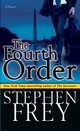 The Fourth Order: A Novel, Stephen W. Frey 