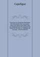 Essai Sur Les Invasions Maritimes Des Normands Dans Les Gaules: Suivi D'un Aper?u Des Effets Que Les ?tablissemens Des Hommes Du Nord Ont Eus Sur La . Politique De L'europe . (French Edition), Capefigue 
