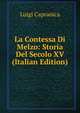 La Contessa Di Melzo: Storia Del Secolo XV (Italian Edition), Luigi Capranica 