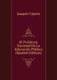El Problema Nacional De La Educacion Publica (Spanish Edition), Joaquin Capelo 