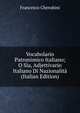 Vocabolario Patronimico Italiano; O Sia, Adjettivario Italiano Di Nazionalita (Italian Edition), Francesco Cherubini 