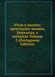 Vivos e mortos; apreciacoes moraes, litterarias, e artisticas Volume 2 (Portuguese Edition), 