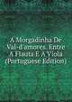 A Morgadinha De Val-d'amores. Entre A Flauta E A Viola (Portuguese Edition), 
