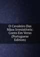 O Cavaleiro Das Maos Irresistiveis: Conto Em Verso (Portuguese Edition), 